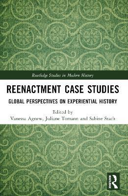Reenactment Case Studies: Global Perspectives on Experiential History - cover