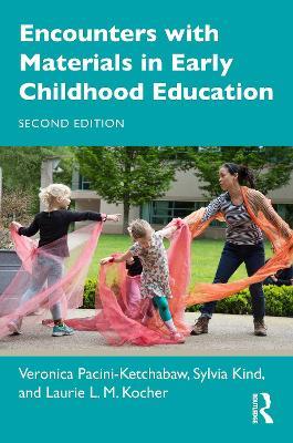 Encounters with Materials in Early Childhood Education - Veronica Pacini-Ketchabaw,Sylvia Kind,Laurie L. M. Kocher - cover