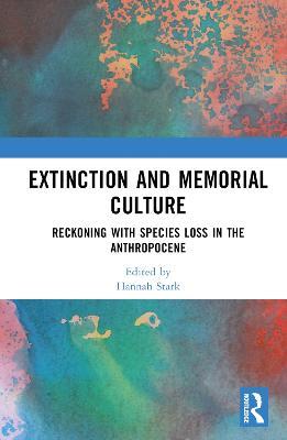 Extinction and Memorial Culture: Reckoning with Species Loss in the Anthropocene - cover