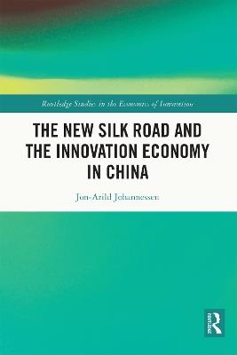 The New Silk Road and the Innovation Economy in China - Jon-Arild Johannessen - cover