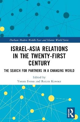 Israel-Asia Relations in the Twenty-First Century: The Search for Partners in a Changing World - cover