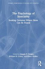 The Psychology of Insecurity: Seeking Certainty Where None Can Be Found
