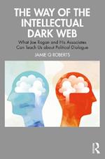 The Way of the Intellectual Dark Web: What Joe Rogan and His Associates Can Teach Us about Political Dialogue