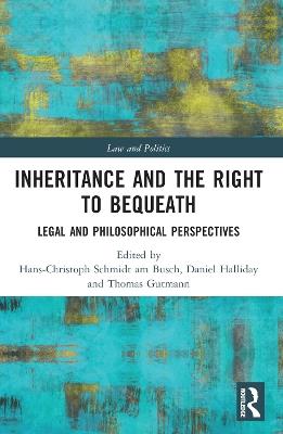 Inheritance and the Right to Bequeath: Legal and Philosophical Perspectives - cover