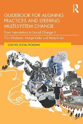 Guidebook for Aligning Practices and Steering Multi-System Change: From Intervention to Social Change II - Triin Vihalemm,Margit Keller,Maie Kiisel - cover