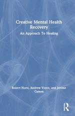 Creative Mental Health Recovery: An Approach To Healing