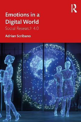Emotions in a Digital World: Social Research 4.0 - Adrian Scribano - cover