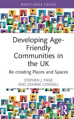 Developing Age-Friendly Communities in the UK: Re-creating Places and Spaces - Stephen J. Page,Joanne Connell - cover