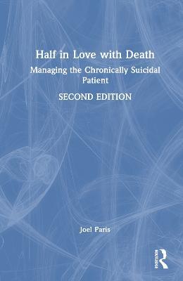 Half in Love with Death: Managing the Chronically Suicidal Patient - Joel Paris - cover