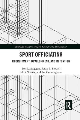 Sport Officiating: Recruitment, Development, and Retention - Lori Livingston,Susan L. Forbes,Nick Wattie - cover
