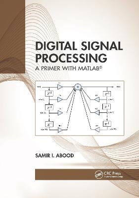 Digital Signal Processing: A Primer With MATLAB® - Samir I. Abood - cover
