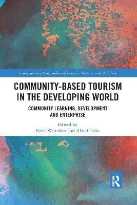 Community-Based Tourism in the Developing World: Community Learning, Development & Enterprise - Peter Wiltshier,Alan Clarke - cover