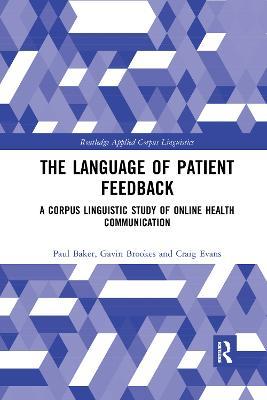 The Language of Patient Feedback: A Corpus Linguistic Study of Online Health Communication - Paul Baker,Gavin Brookes,Craig Evans - cover