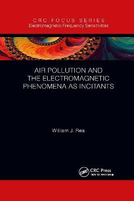 Air Pollution and the Electromagnetic Phenomena as Incitants - William J. Rea - cover