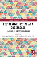 Restorative Justice at a Crossroads: Dilemmas of Institutionalisation