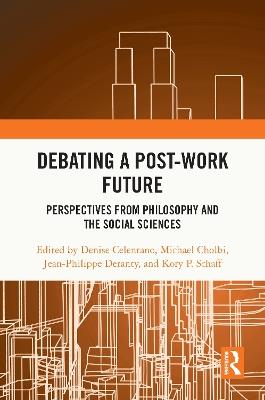 Debating a Post-Work Future: Perspectives from Philosophy and the Social Sciences - cover