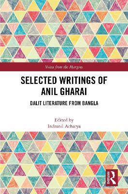 Selected Writings of Anil Gharai: Dalit Literature from Bangla - cover