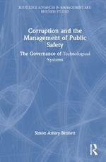 Corruption and the Management of Public Safety: The Governance of Technological Systems