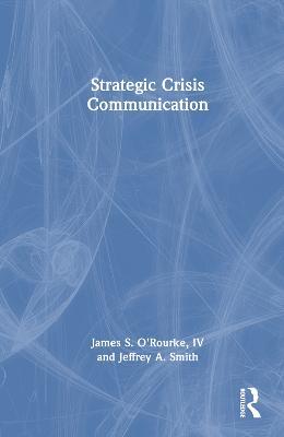 Strategic Crisis Communication - James O'Rourke,Jeffrey Smith - cover