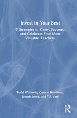 Invest in Your Best: 9 Strategies to Grow, Support, and Celebrate Your Most Valuable Teachers