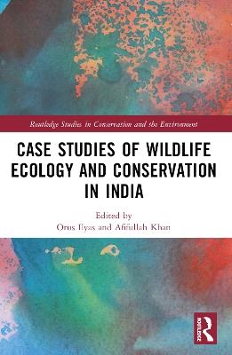 Case Studies of Wildlife Ecology and Conservation in India - cover