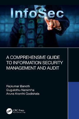 A Comprehensive Guide to Information Security Management and Audit - Rajkumar Banoth,Gugulothu Narsimha,Aruna Kranthi Godishala - cover
