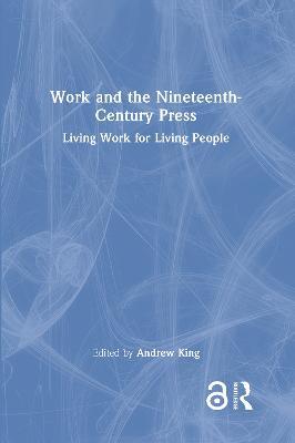 Work and the Nineteenth-Century Press: Living Work for Living People - cover