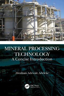 Mineral Processing Technology: A Concise Introduction - Abraham Adewale Adeleke - cover