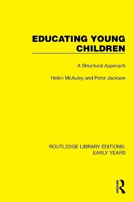 Educating Young Children: A Structural Approach - Helen McAuley,Peter Jackson - cover