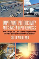 Improving Productivity and Service in Depot Businesses: How Haulage, 3PL, and Service Companies Can increase Quality and Customer Satisfaction
