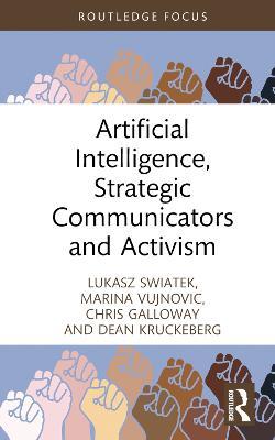 Artificial Intelligence, Strategic Communicators and Activism - Lukasz Swiatek,Marina Vujnovic,Chris Galloway - cover