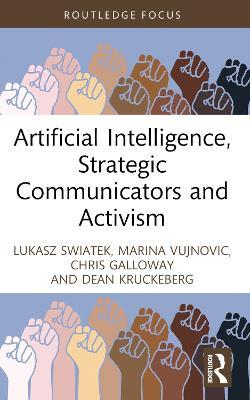 Artificial Intelligence, Strategic Communicators and Activism - Lukasz Swiatek,Marina Vujnovic,Chris Galloway - cover