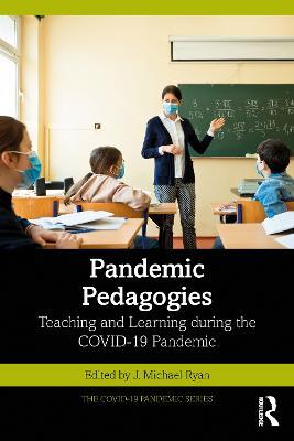 Pandemic Pedagogies: Teaching and Learning during the COVID-19 Pandemic - cover