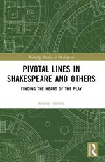 Pivotal Lines in Shakespeare and Others: Finding the Heart of the Play