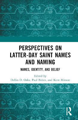 Perspectives on Latter-day Saint Names and Naming: Names, Identity, and Belief - cover