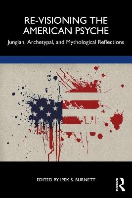 Re-Visioning the American Psyche: Jungian, Archetypal, and Mythological Reflections - cover
