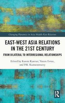 East-West Asia Relations in the 21st Century: From Bilateral to Interregional Relationships - cover