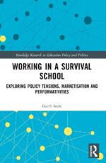 Working in a Survival School: Exploring Policy Tensions, Marketisation and Performativities
