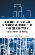 Recontextualising and Recontesting Bourdieu in Chinese Education: Habitus, Mobility and Language
