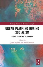 Urban Planning During Socialism: Views from the Periphery