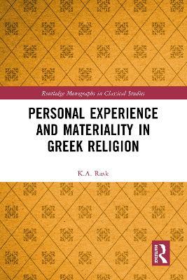 Personal Experience and Materiality in Greek Religion - K.A. Rask - cover