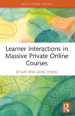 Learner Interactions in Massive Private Online Courses - Di Sun,Gang Cheng - cover