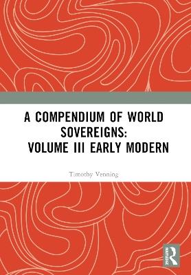 A Compendium of World Sovereigns: Volume III Early Modern - cover
