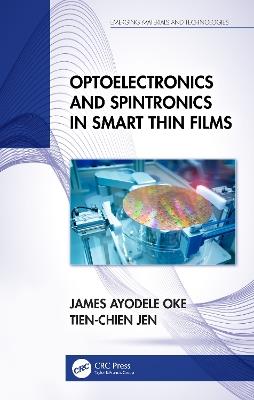 Optoelectronics and Spintronics in Smart Thin Films - James Ayodele Oke,Tien-Chien Jen - cover