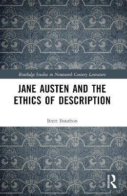 Jane Austen and the Ethics of Description - Brett Bourbon - cover