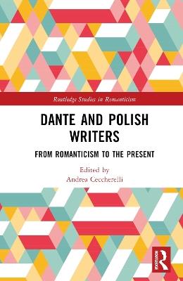 Dante and Polish Writers: From Romanticism to the Present - cover