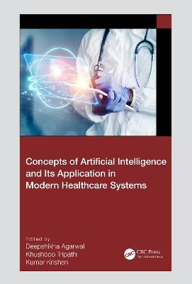 Concepts of Artificial Intelligence and its Application in Modern Healthcare Systems - cover