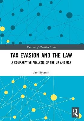 Tax Evasion and the Law: A Comparative Analysis of the UK and USA - Sam Bourton - cover