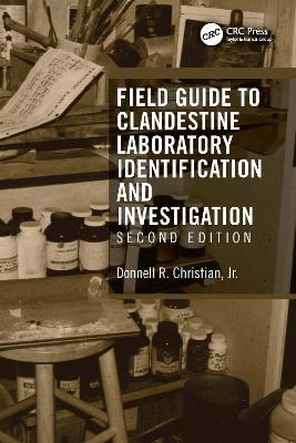 Field Guide to Clandestine Laboratory Identification and Investigation - Donnell R. Christian, Jr. - cover