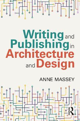 Writing and Publishing in Architecture and Design - Anne Massey - cover